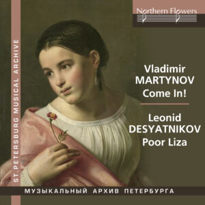 Vladimir MARTYNOV - Come In! | Leonid DESYATNIKOV - Poor Liza